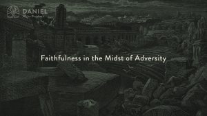 Faithfulness in the Midst of Adversity