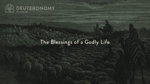 The Blessings of a Godly Life