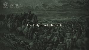 The Holy Spirit Help Us
