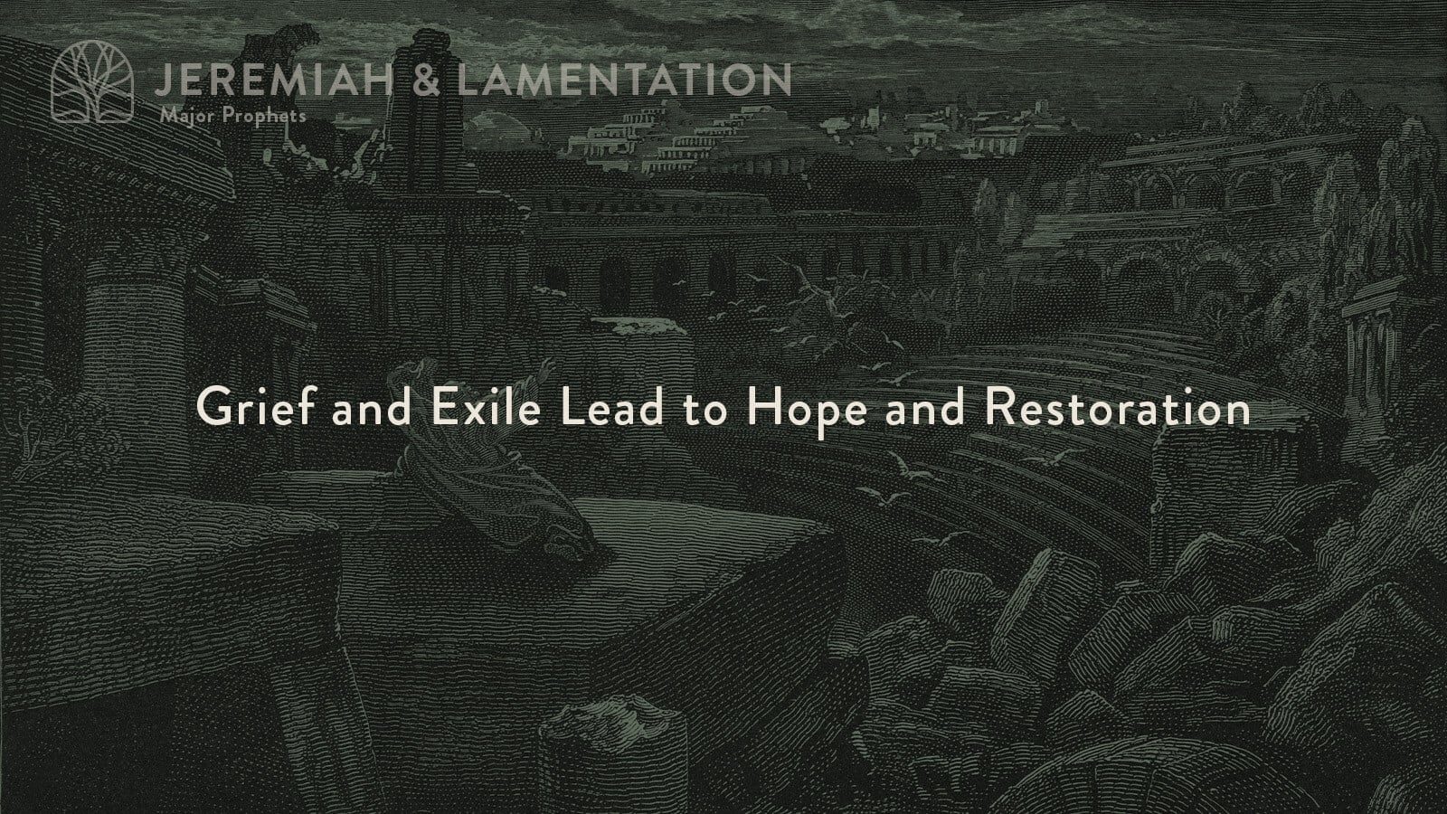 Grief and Exile Lead to Hope and Restoration